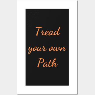 Quote Tread your own path Posters and Art